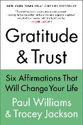 Gratitude and Trust: Six Affirmations That Will Change Your Life - Paul Williams, Tracey Jackson