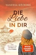 Cover-Bild zum Titel 'Die Liebe in dir' von 'Vanessa Göcking'