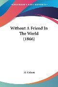 Without A Friend In The World (1866) - H. Colson