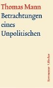 Betrachtungen eines Unpolitischen. Große kommentierte Frankfurter Ausgabe. Kommentarband - Thomas Mann