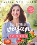 Cover-Bild zum Titel 'Ganz entspannt vegan - Das Kochbuch' von 'Carina Wohlleben'