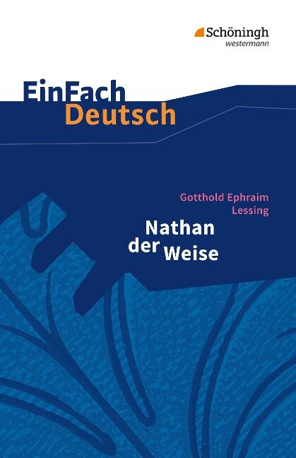 Nathan der Weise: Ein dramatisches Gedicht in fünf Aufzügen. EinFach Deutsch Textausgaben - Gotthold Ephraim Lessing