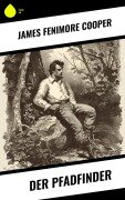 Cover-Bild zum Titel 'Der Pfadfinder' von 'James Fenimore Cooper'