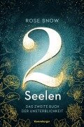Cover-Bild zum Titel 'Die Bücher der Unsterblichkeit, Band 2 - 2 Seelen. Das zweite Buch der Unsterblichkeit' von 'Rose Snow'