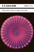 Cover-Bild zum Titel 'Siete pistas sobre el origen de la vida : una historia científica en clave detectivesca' von 'A. G. Cairns-Smith'