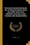 Deutsche Literaturdenkmale, No. 27 Heinrich Heines Buch Der Lieder Nebst Einer Nachlese Nach Den Ersten Drucken Oder Handschriften - Heinrich Heine