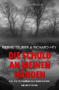 Cover-Bild zum Titel 'Die Schuld an meinen Händen - Ein Fall für Katharina Ledermacher: Ein Berlin-Krimi' von 'Bernd Teuber, Richard Hey'