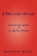 A Doctor's Story: A Personal Journey and A Call For Reform - Krenie Stowe M. D. J. D.