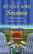 Sticks and Scones - Ellie Alexander