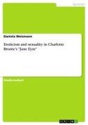 Cover-Bild zum Titel 'Eroticism and sexuality in Charlotte Bronte's "Jane Eyre"' von 'Daniela Weismann'