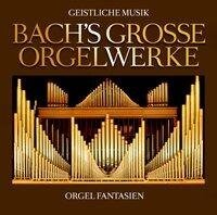 Bachs Groáe Orgelwerke - Johann Sebastian Bach