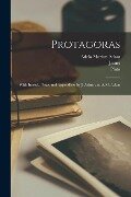 Protagoras; With Introd., Notes and Appendices by J. Adam and A.M. Adam - Adela Marion Adam, James Adam