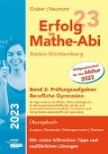 Erfolg im Mathe-Abi 2023 Baden-Württemberg Berufliche Gymnasien Band 2: Prüfungsaufgaben - Helmut Gruber, Robert Neumann