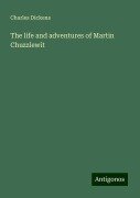 The life and adventures of Martin Chuzzlewit - Charles Dickens