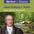Abenteuer & Wissen, Johann Wolfgang von Goethe - Denker, Dichter, Naturforscher - Daniela Wakonigg