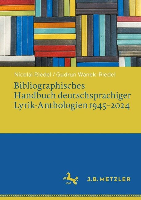Bibliographisches Handbuch deutschsprachiger Lyrik-Anthologien 1945-2024 - Nicolai Riedel, Gudrun Wanek-Riedel