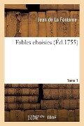 Fables Choisies. Tome 1 - Jean De La Fontaine
