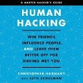 Human Hacking: Win Friends, Influence People, and Leave Them Better Off for Having Met You - Christopher Hadnagy, Seth Schulman