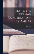 Key to the German Conversation-Grammar - Emil Otto