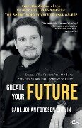 Create your Future - Carl-Johan Forssén Ehrlin