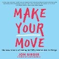 Make Your Move: The New Science of Dating and Why Women Are in Charge - Jon Birger