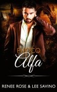 Cover-Bild zum Titel 'Fuoco Alfa' von 'Renee Rose, Lee Savino'