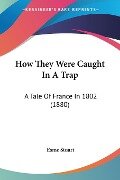 How They Were Caught In A Trap - Esme Stuart