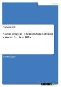 Cover-Bild zum Titel 'Comic effects in ¿The importance of being earnest¿ by Oscar Wilde' von 'Stefanie Grill'