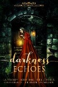 Darkness Echoes - L. A. Starkey, Chess Desalls, D. E. L. Connor, Db Nielsen, Ck Dawn