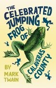 The Celebrated Jumping Frog of Calaveras County - Mark Twain
