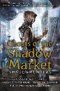 Ghosts of the Shadow Market - Cassandra Clare, Kelly Link, Maureen Johnson, Robin Wasserman, Sarah Rees Brennan