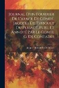 Journal D'un Fourrier De L'armée De Condé, Jacques De Thiboult Du Puisact, Publ. Et Annoté Par Le Comte G. De Contades - Jacques Thiboult Du De Puisact
