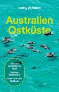 LONELY PLANET Reiseführer Australien Ostküste - Anthony Ham, Tim Richards, Tamara Sheward, Tom Spurling, Andy Symington