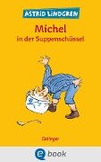 Cover-Bild zum Titel 'Michel aus Lönneberga 1. Michel in der Suppenschüssel' von 'Astrid Lindgren'