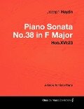 Joseph Haydn - Piano Sonata No.38 in F Major - Hob.XVI: 23 - A Score for Solo Piano - Joseph Haydn