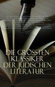 Cover-Bild zum Titel 'Die größten Klassiker der jüdischen Literatur' von 'Walter Benjamin, Jakob Wassermann, Stefan Zweig, Scholem Alejchem, Fritz Mauthner'
