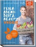 Feierabend-Blitzrezepte veggie - Christian Henze