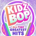 Kidz Bop All Time Greatest Hits - Kidz Bop Kids