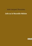 Cover-Bild zum Titel 'Julie ou la Nouvelle Héloïse' von 'Jean-Jacques Rousseau'
