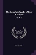 The Complete Works of Lyof N. Tolstoi; Volume 11 - Leo Tolstoy
