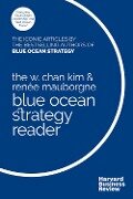The W. Chan Kim and Renee Mauborgne Blue Ocean Strategy Reader - Renee A. Mauborgne, W. Chan Kim