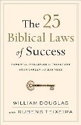 The 25 Biblical Laws of Success - William Douglas, Rubens Teixeira
