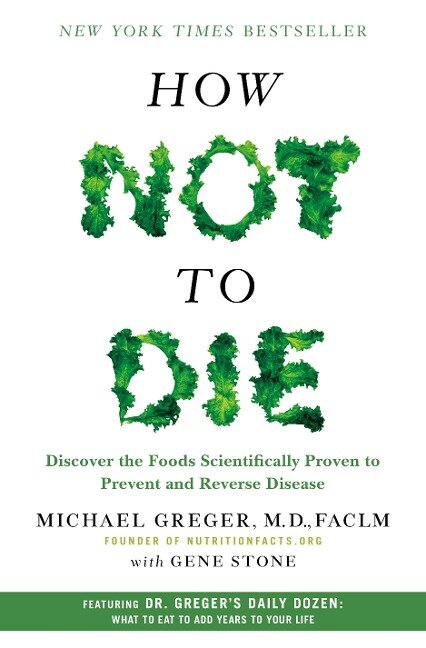 How Not to Die - Michael Greger, Gene Stone