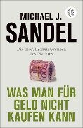 Was man für Geld nicht kaufen kann - Michael J. Sandel