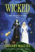 Cover-Bild zum Titel 'Wicked: The Graphic Novel Part I' von 'Gregory Maguire, Scott Hampton'