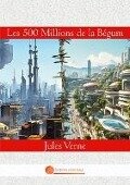 Les 500 Millions de la Bégum - Jules Verne