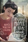Happy People Read and Drink Coffee - Agnès Martin-Lugand