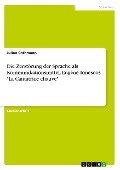 Die Zerstörung der Sprache als Kommunikationsmittel. Eugène Ionescos "La Cantatrice chauve" - Julian Sothmann