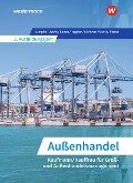 Cover-Bild zum Titel 'Außenhandel - Kaufmann/Kauffrau für Groß- und Außenhandelsmanagement. Schulbuch. 3. Ausbildungsjahr' von 'Rainer Tegeler, Marcel Kunze, Markus Lichtner, Ahmet Gevci, Hans Jecht'