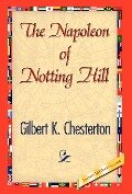 The Napoleon of Notting Hill - G. K. Chesterton